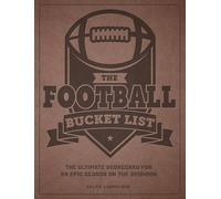 The Football Bucket List : The Ultimate Scorecard for an Epic Season on the Gridiron