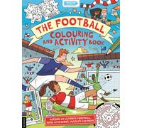 The Football Colouring and Activity Book : Become an ultimate football hero with games, puzzles and more
