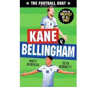 The Football GOAT: Kane v. Bellingham: The greatest footballer of all time! The fun biography gift book for kids aged 7, 8, 9, 10, 11 - packed with ... who love football (The Football GOAT, 4)