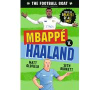 The Football GOAT: Mbappe v. Haaland : Featuring the Striking Viking and packed with Premier League & Champions League facts & stories for kids who love football age 8, 9, 10, 11, 12