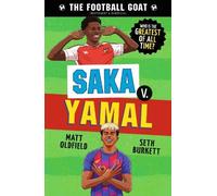 The Football GOAT: Saka v. Yamal: The greatest footballer of all time! The fun biography gift book for kids aged 7, 8, 9, 10, 11 - packed with stats & ... who love football (The Football GOAT, 5)