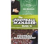 The Football Manager Bible by Iain Macintosh (2015-11-24)