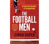 The Football Men: Up Close with the Giants of the Modern Game