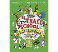 The Football School Encyclopedia: Everything you want to know about football (Football School)