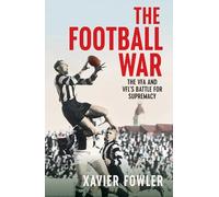 The Football War: The VFA and VFL's Battle for Supremacy 1930-1949