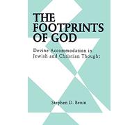 The Footprints of God: Devine Accommodation in Jewish and Christian Thought: Divine Accommodation in Jewish and Christian Thought (SUNY series in Judaica: Hermeneutics, Mysticism, and Religion)