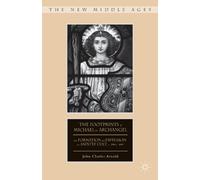 The Footprints of Michael the Archangel: The Formation and Diffusion of a Saintly Cult, c. 300-c. 800 (The New Middle Ages)