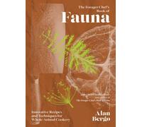 The Forager Chef’s Book Of Fauna : Innovative Recipes and Techniques for Whole Animal Cookery