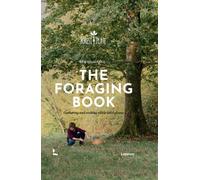 The Foraging Book : Gathering and Cooking Edible Wild Plants