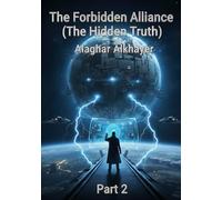 The Forbidden Alliance: The Hidden Truth Part2