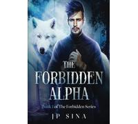 The Forbidden Alpha: Forbidden Alpha: The Forbidden Series: 1