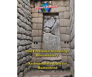 The Forbidden Archeology Documentary - An Impossible Truth for Humankind
