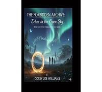 The Forbidden Archive: Echoes in the Open Sky: 2