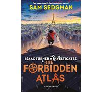 The Forbidden Atlas: The exhilarating action-packed mystery series where science meets adventure from Sam Sedgman (Isaac Turner Investigates)