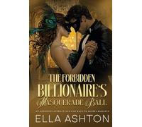 The Forbidden Billionaire's Masquerade Ball: An Opposites-Attract Age-Gap Rags to Riches Romance (Coastal Elite Billionaire Romance Series)