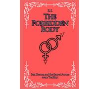 The Forbidden Body: Sex, Shame & the Sacred Across Every Tradition (Interfaith Devotional Series)