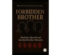 THE FORBIDDEN BROTHER / Sherlock, Mycroft and the Third Moriarty Brother