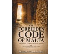 The Forbidden Code of Malta: The Stones That Speak Before Writing