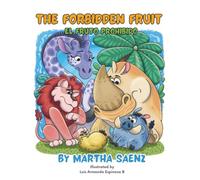 The Forbidden Fruit “El Fruto Prohibido” (Bilingual Edition)opens a safe space for conversations about impulses, excess, responsibility. Un espacio ... y responsabilidad.: El Fruto Prohibido