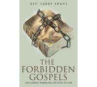 The Forbidden Gospels: New Gospels: Embracing the Spirit of God