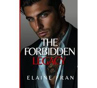 The Forbidden Legacy: Dangerous Mafia Romance (The Forbidden Next Door Series)