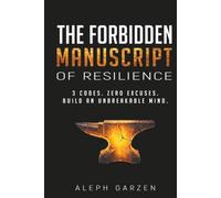 THE FORBIDDEN MANUSCRIPT OF RESILIENCE: The 3 Hidden Codes to Reconstruct Your Mind from Zero