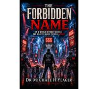 The Forbidden Name: In a World Without Christ, One Believer Dared to Speak Jesus