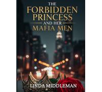 The Forbidden Princess and her Mafia Men (The Forbidden Love Series)