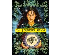 The Forbidden Relics: A Celtic Fantasy of Ancient Magic and Forbidden Power