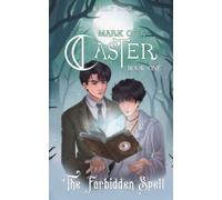 The Forbidden Spell: Mark of a Caster Book One