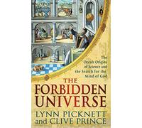 The Forbidden Universe: The Occult Origins of Science and the Search for the Mind of God