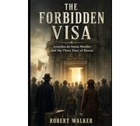 THE FORBIDDEN VISA: Aristides de Sousa Mendes and the Three Days of Rescue (The Open Door Trilogy)