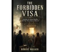 THE FORBIDDEN VISA: Aristides de Sousa Mendes and the Three Days of Rescue (The Open Door Trilogy)