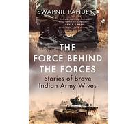 The Force Behind the Forces: Stories of Brave Indian Army Wives