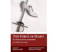 The Force of Habit (La fuerza de la costumbre) by Guillen de Castro (Aris & Phillips Hispanic Classics)