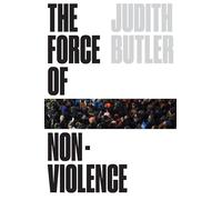 The Force of Nonviolence: An Ethico-Political Bind