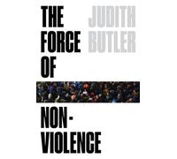The Force of Nonviolence : An Ethico-Political Bind