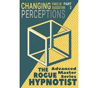 The Force of Suggestion: part 2 - Changing Perceptions.