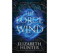 The Force of Wind: Elemental Mysteries Book Three (Elemental Mysteries/World)