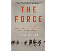 The Force: The Legendary Special Ops Unit and Wwii's Mission Impossible