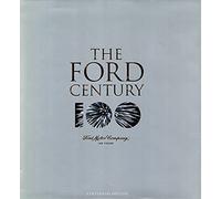 THE FORD CENTURY: FORD MOTOR COMPANY AND THE INNOVATIONS THAT SHAPED THE WORLD.