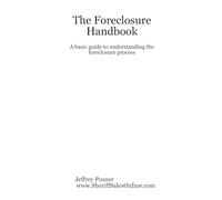The Foreclosure Handbook - A basic guide to understanding the foreclosure process