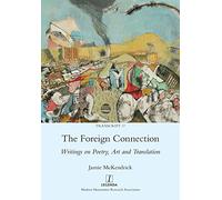 The Foreign Connection: Writings on Poetry, Art and Translation: 17 (Transcript)