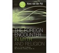 The Foreign Encounter in Myth and Religion: v.II: Modes of Foreign Relations and Political Economy: Modes of Foreign Relations and Political Economy, Volume II: 2