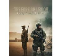 The Foreign Legion: From Royal Mercenaries To Elite Force