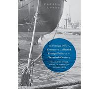 The Foreign Office, Commerce and British Foreign Policy in the Twentieth Century