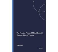 The Foreign Policy of Mithridates VI Eupator King of Pontus (Mnemosyne, Supplements): 89