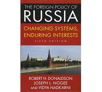 The Foreign Policy of Russia: Changing Systems, Enduring Interests, 2014