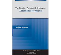 The Foreign Policy of Self-Interest: A Moral Ideal for America