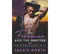 The Foreman and the Drifter: A Gay M/M Cowboy Romance (Farthingdale Ranch Book 1)